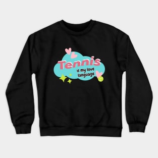 Tennis Is My Love Language Crewneck Sweatshirt